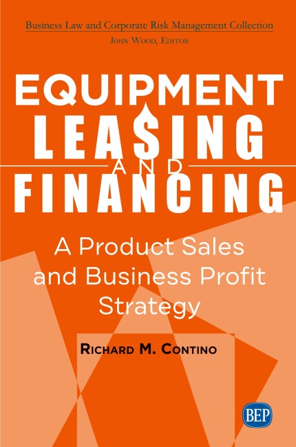 Equipment Leasing and Financing: A Product Sales and Business Profit Center Strategy