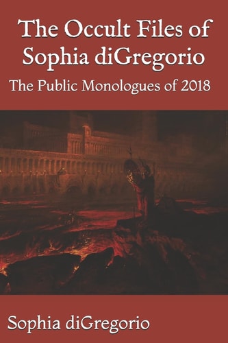 The Occult Files of Sophia DiGregorio The Public Monologues Of 2018