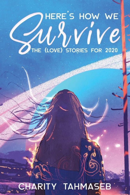 Heres How We Survive: The (Love) Stories for 2020