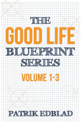 The Good Life Blueprint Series Volume 1-3