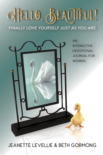 Hello, Beautiful! Finally Love Yourself Just As You Are
