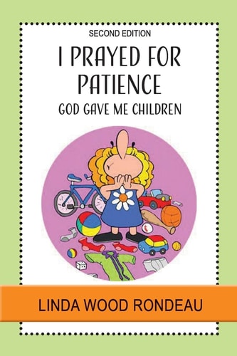 I Prayed for Patience God Gave Me Children