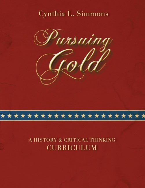 Pursuing Gold: A Historical & Critical Thinking Curriculum