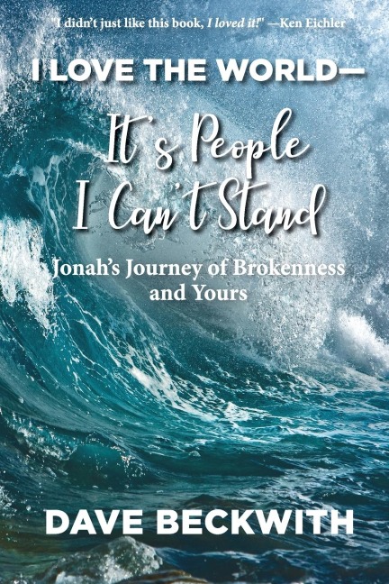 I Love the World--Its People I Cant Stand: Jonahs Journey of Brokenness and Yours.