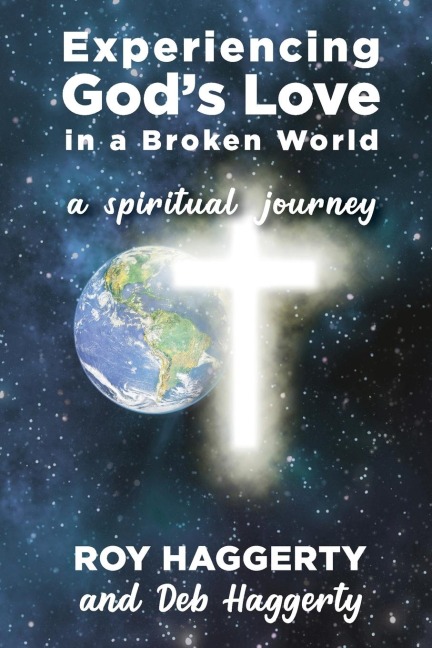 Experiencing Gods Love in a Broken World: A Spiritual Journey