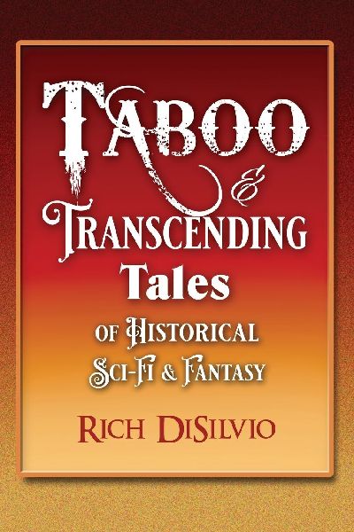 Taboo & Transcending Tales: Of Historical Sci-Fi & Fantasy