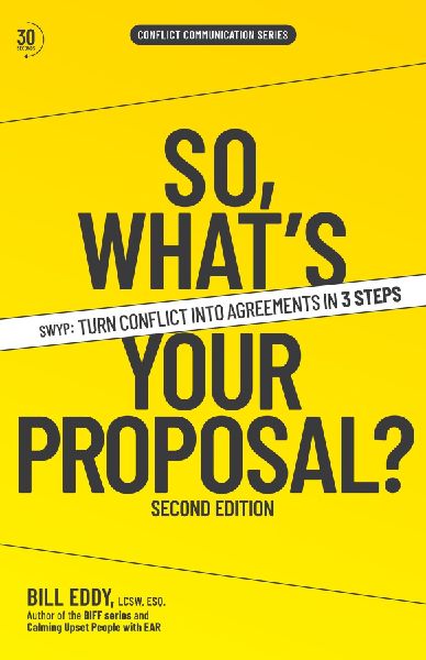 So, What's Your Proposal?: Swyp(tm) Turn Conflict Into Agreements in 3 Steps