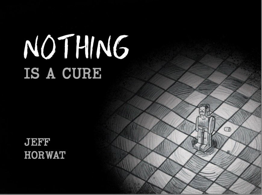 Nothing Is a Cure: A Graphic Novel