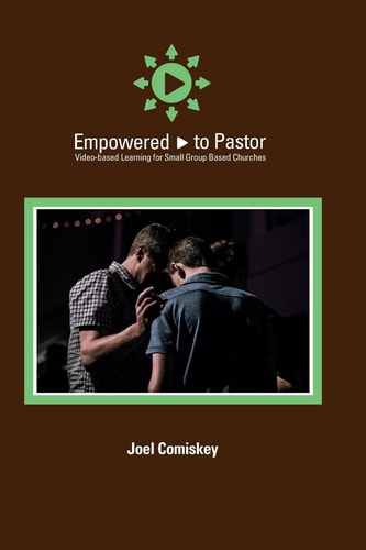 Empowered to Pastor Video-Based Learning for Small Group Based Churches