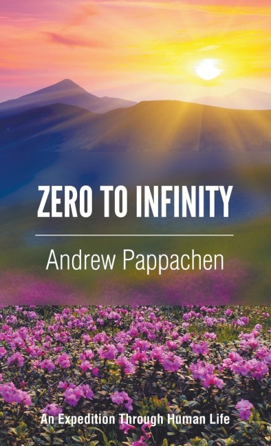 ZERO TO INFINITY: An Expedition through Human Life
