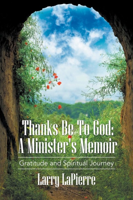 Thanks Be To God: A Ministers Memoir