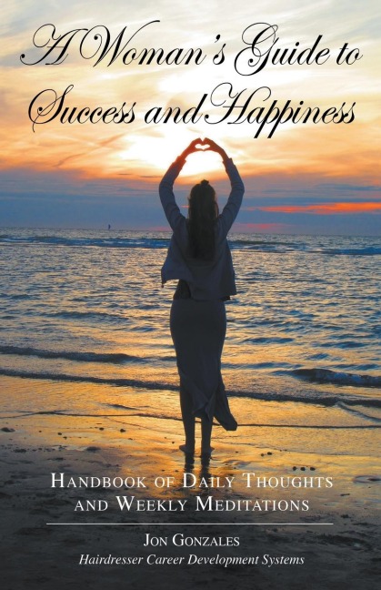 A Womans Guide to Success and Happiness: Hairdresser Career Development Systems