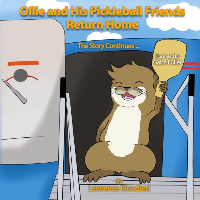 Ollie & His Pickleball Friends Return Home: The story continues...