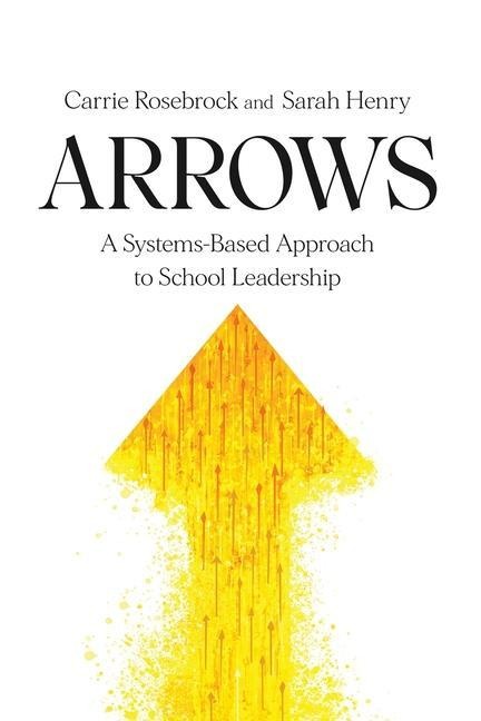 Arrows: A Systems-Based Approach to School Leadership: A Systems-Based Approach to School Leadership: a Systems-Based Approach to School Leadership
