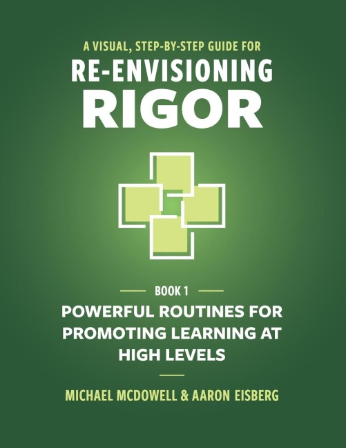 A Visual, Step-By-Step Guide for Re-Envisioning Rigor Powerful Routines for Promoting Learning at High Levels