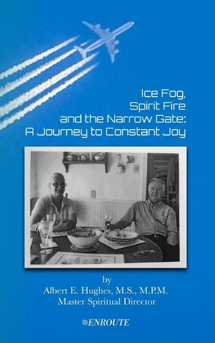Ice Fog, Spirit Fire and the Narrow Gate A Journey to Constant Joy