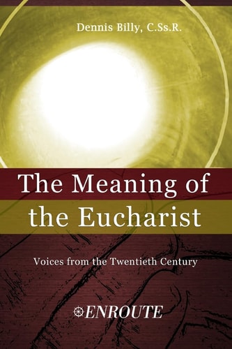 The Meaning of the Eucharist Voices from the Twentieth Century