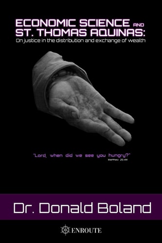 Economic Science and St. Thomas Aquinas On Justice in the Distribution and Exchange of Wealth