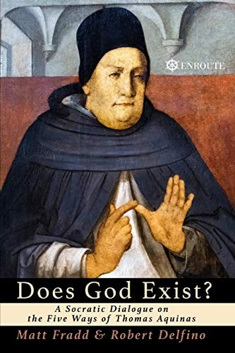 Does God Exist? A Socratic Dialogue on the Five Ways of Thomas Aquinas