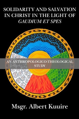 Solidarity and Salvation in Christ in the Light of Gaudium Et Spes An Anthropologico-Theological Study