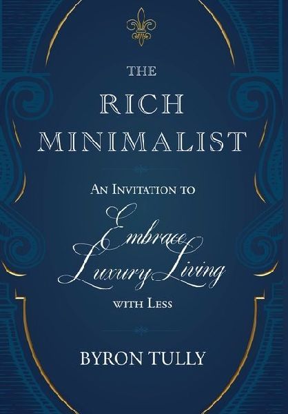 The Rich Minimalist: An Invitation to Embrace Luxury Living with Less