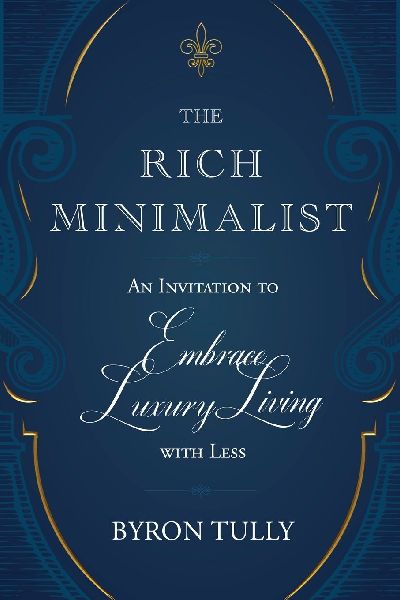 The Rich Minimalist: An Invitation to Embrace Luxury Living with Less