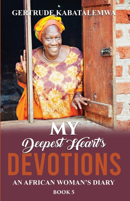 My Deepest Hearts Devotions 5: An African Womans Diary - Book 5