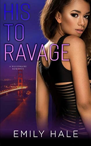 His To Ravage A Billionaire Romance