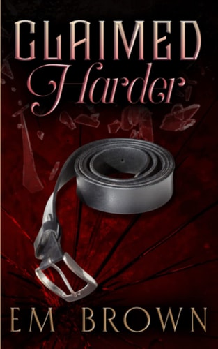 Claimed Harder A Dark Mafia Romance