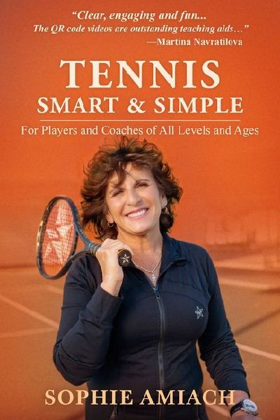 Tennis Smart & Simple: For Players and Coaches of All Levels and Ages