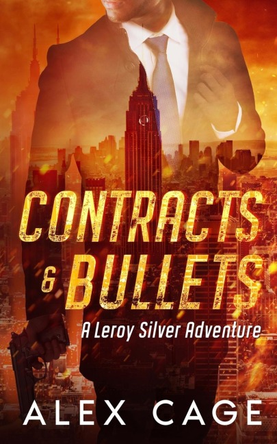 Contracts and Bullets: A Leroy Silver Adventure