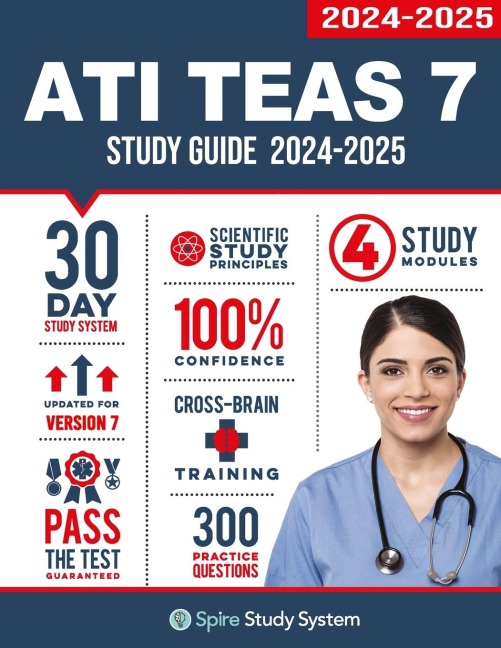 ATI TEAS 7 Study Guide: Spire Study Systems ATI TEAS 7th Edition Test Prep Guide with Practice Test Review Questions for the Test of Essential Academic Skills