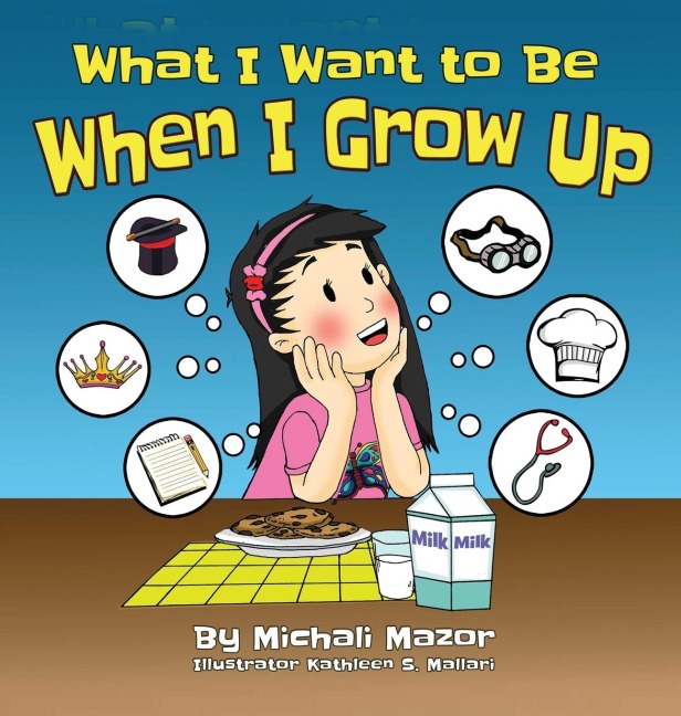 What I Want to Be When I Grow Up: Let childrens imagination run free and building self-confidence