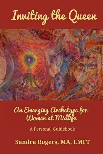 Inviting the Queen An Emerging Archetype for Women at Midlife
