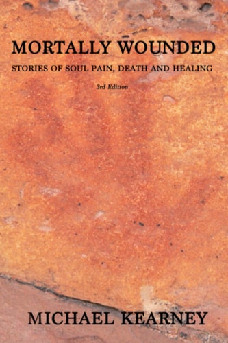 Mortally Wounded Stories of Soul Pain, Death and Healing