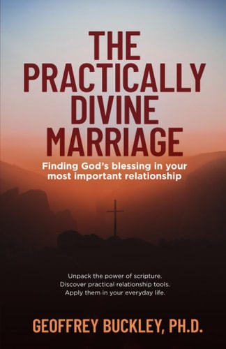 The Practically Divine Marriage Finding God's Blessing in Your Most Important Relationship