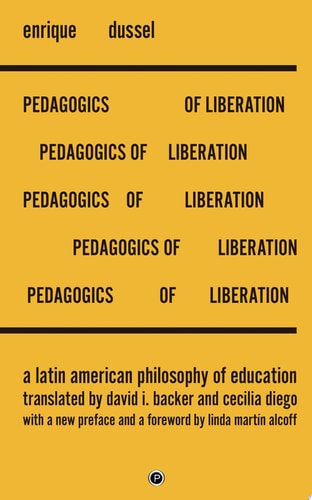 Pedagogics of Liberation A Latin American Philosophy of Education