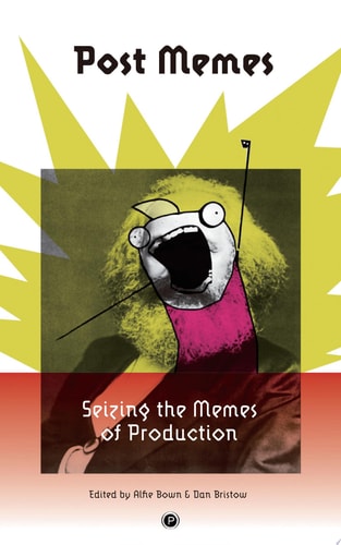 Post Memes Seizing the Memes of Production