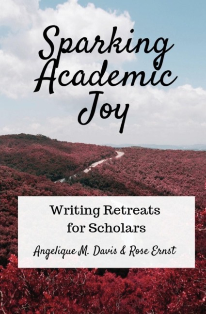 Sparking Academic Joy: Writing Retreats for Scholars
