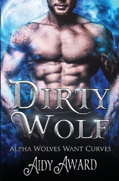 Dirty Wolf: A Curvy Girl and Wolf Shifter Romance