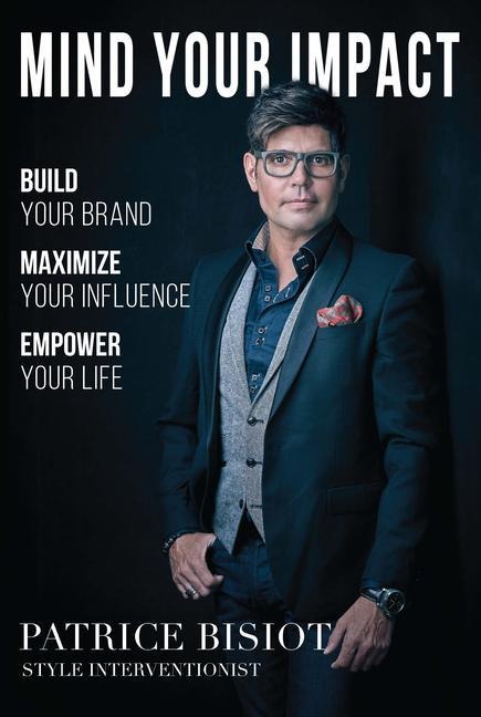 Mind Your Impact: Build Your Brand, Maximize Your Influence, Emplower Your Life