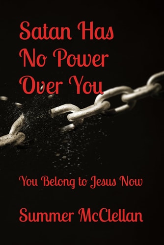Satan Has No Power Over You You Belong to Jesus Now