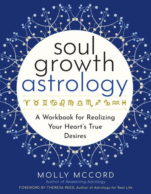Soul Growth Astrology: A Workbook for Realizing Your Hearts True Desires