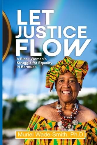 Let Justice Flow A Black Woman's Struggle for Equality in Bermuda