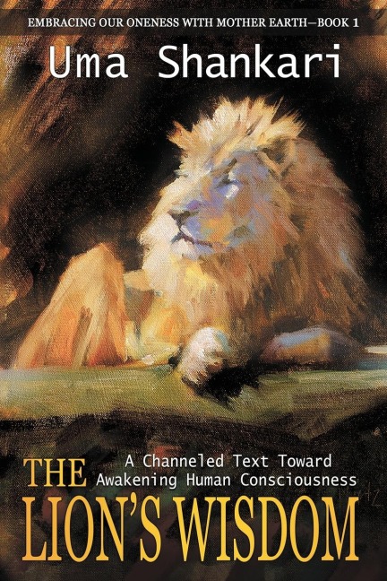 The Lions Wisdom: A Channeled Text Toward Awakening Human Consciousness