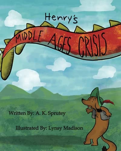 Henry's Middle Ages Crisis The Adventures of Henry Snufflepup Book 1