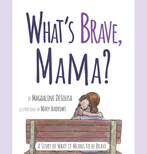 Whats Brave, Mama?