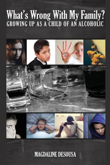 Whats Wrong With My Family?: Growing Up in an Alcoholic Home