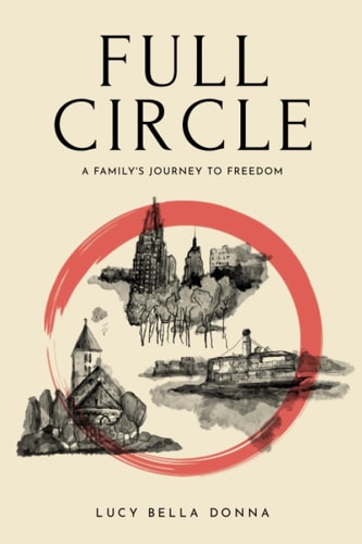 Full Circle A Family's Journey to Freedom