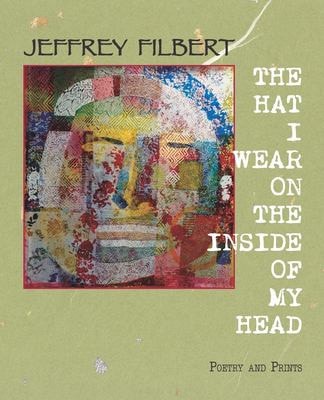 The Hat I Wear on the Inside of My Head Poetry and Prints